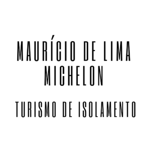 Maurício de Lima Michelon Turismo de Isolamento